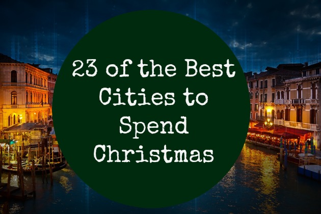 23 of the Best Cities to Visit for Christmas