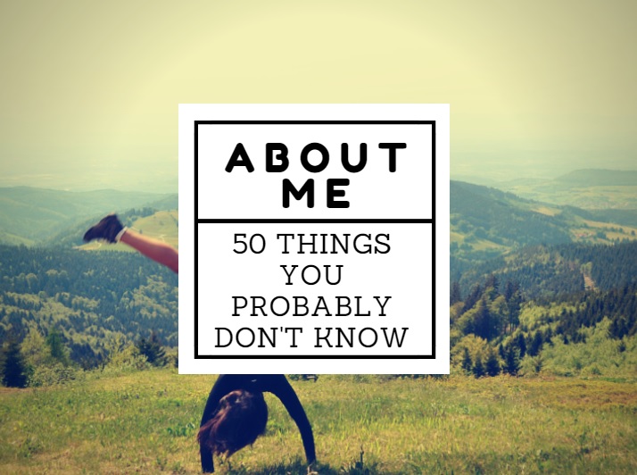 About Me | 50 Things You Probably Don’t Know