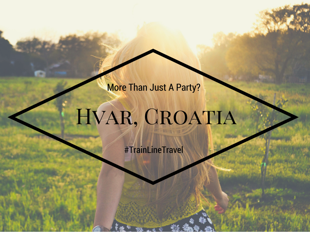 Is There More to Hvar Than The Party? | #TrainLineTravel