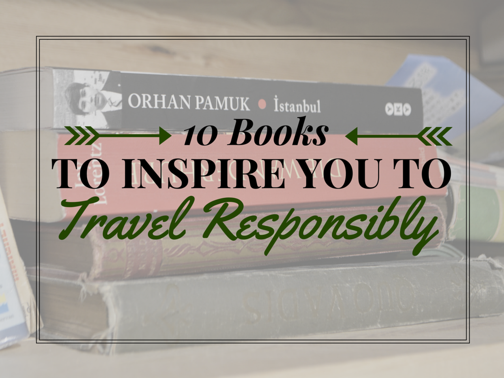 10 Books to Inspire Responsible Travel